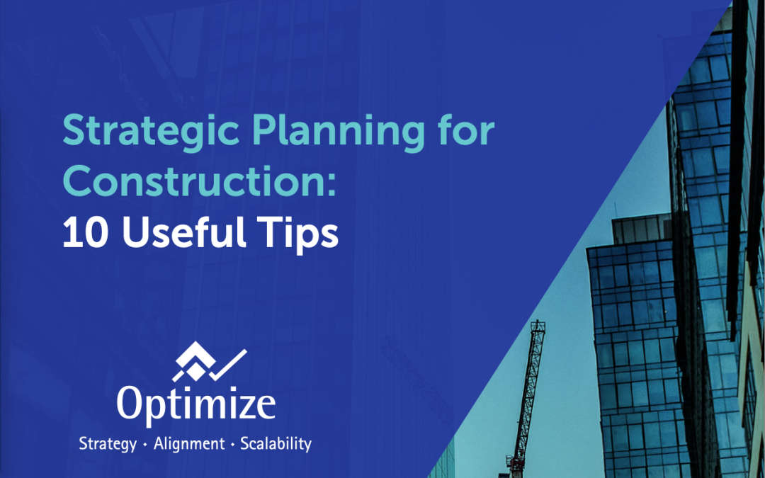 Strategic Planning for Construction: 10 Useful Tips